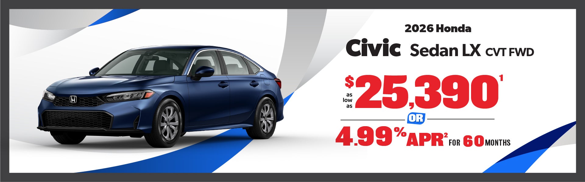 2026 Honda Civic Sedan as low as $25,390 or 4.99% APR