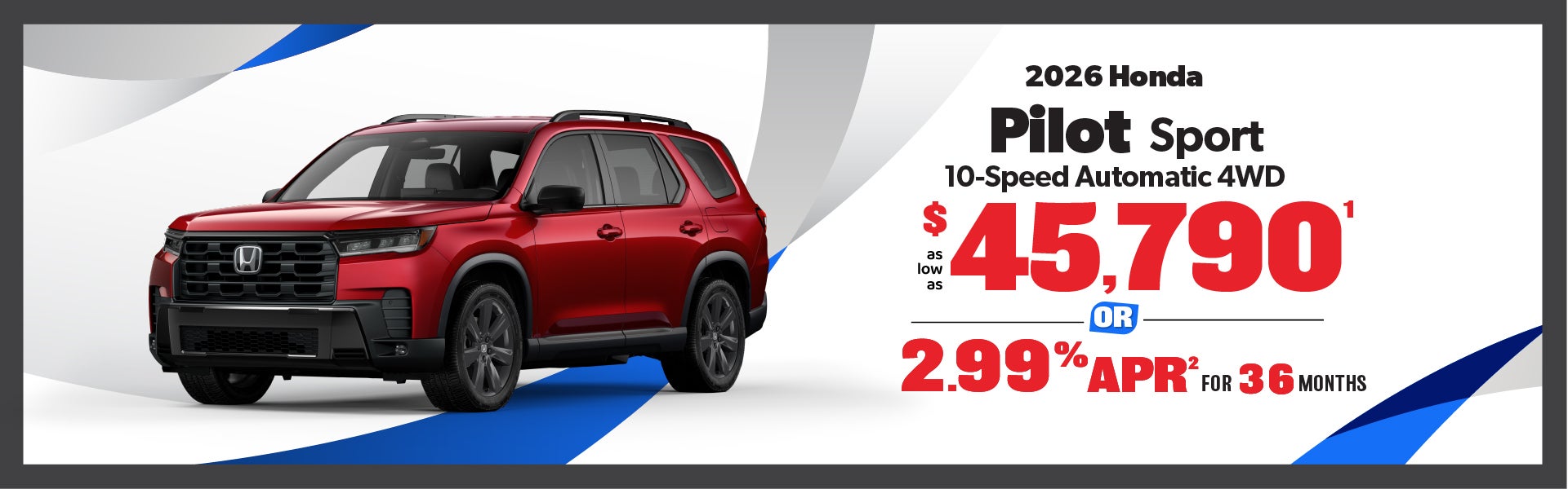 2026 Honda Pilot - as low as $45,790 or 2.99% APR