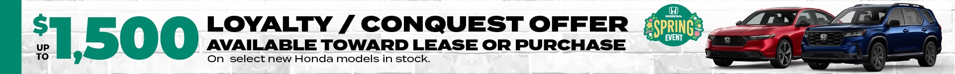 up to $1500 Loyalty/Conquest Offer Available